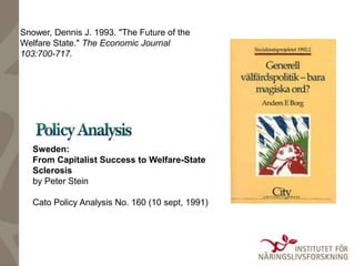 Sweden:
From Capitalist Success to Welfare-State
Sclerosis
by Peter Stein
Cato Policy Analysis No. 160 (10 sept, 1991)
Sno...