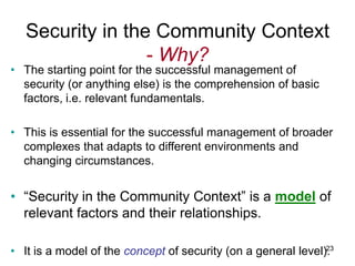 Security in the Community Context
                  - Why?
• The starting point for the successful management of
  securit...