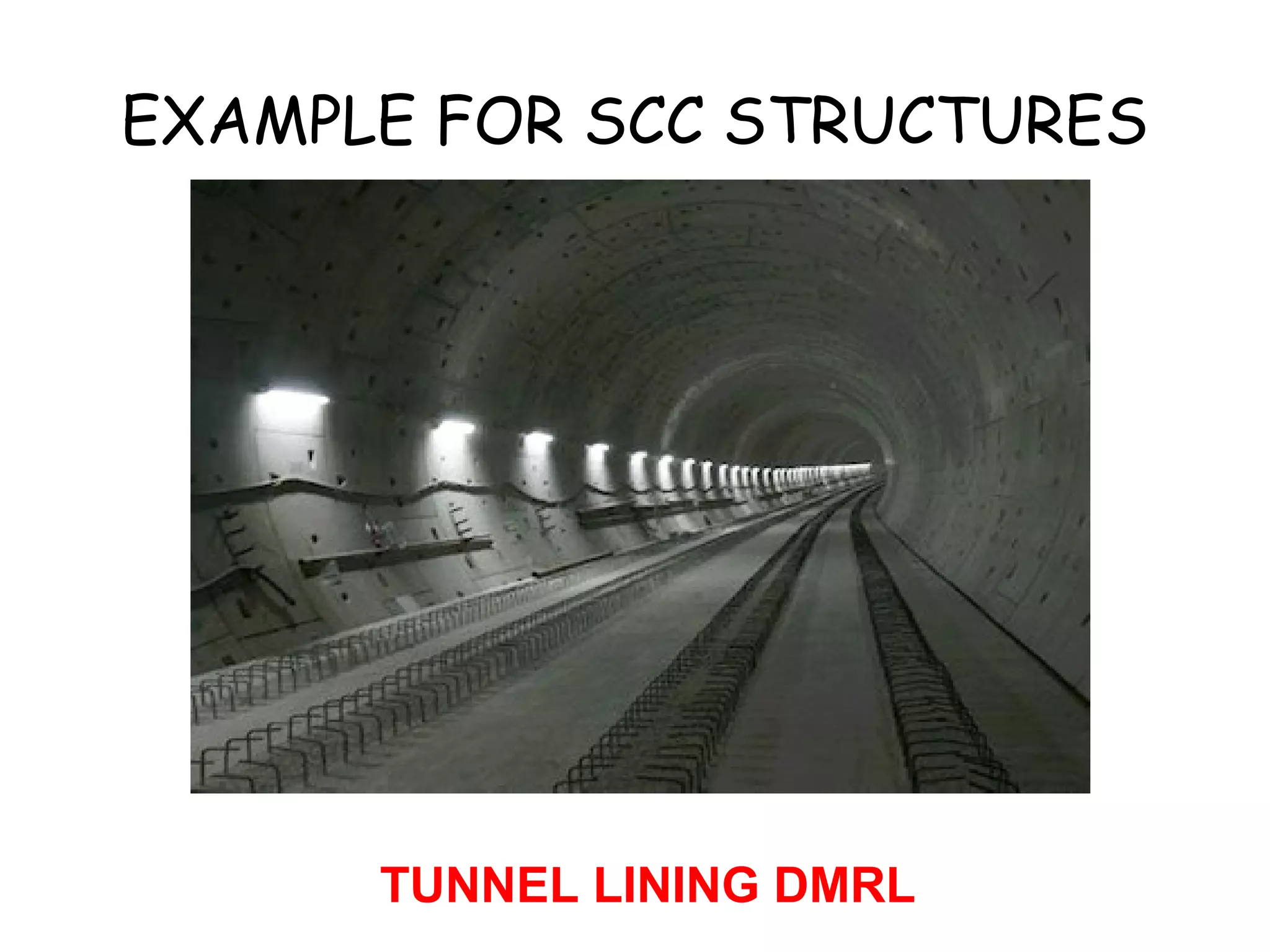 EXAMPLE FOR SCC STRUCTURES
TUNNEL LINING DMRL
 