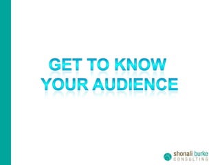 Get to know your audience
