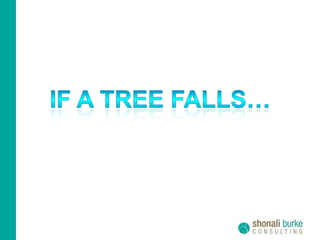 If a tree falls…