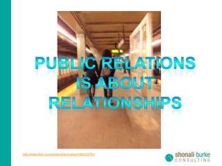 Public relations is about Relationshipshttp://www.flickr.com/photos/bitchcakes/4363522761/