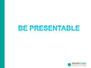 Be Presentable