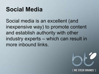 Social MediaSocial media is an excellent (and inexpensive way) to promote content and establish authority with other industry experts – which can result in more inbound links.