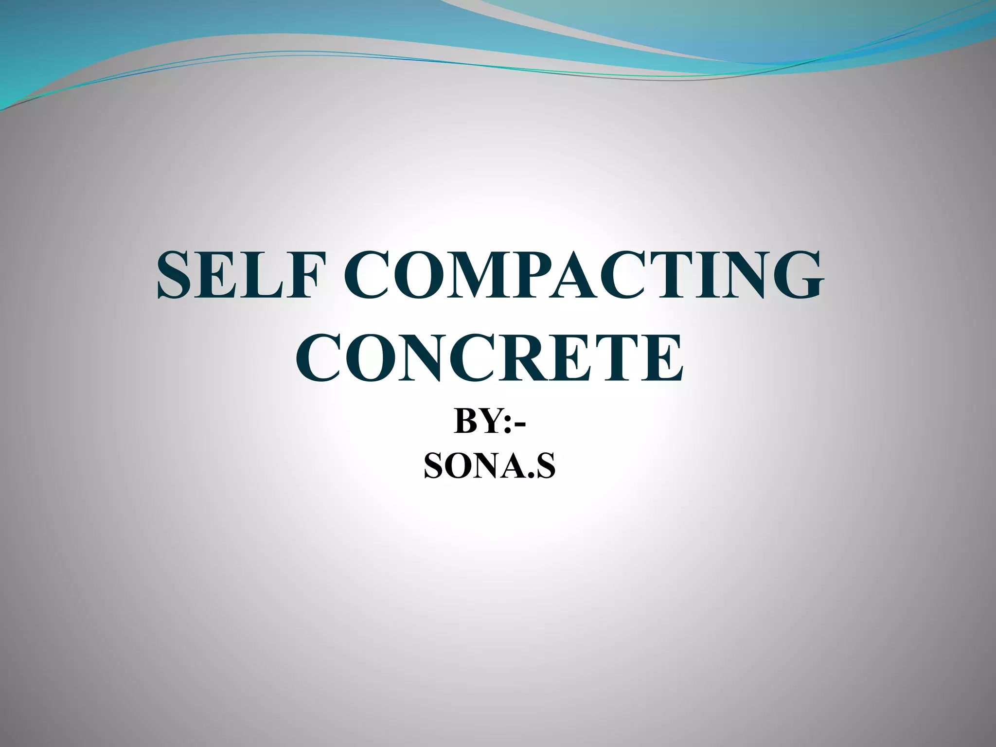 Self compacting concrete | PPTX