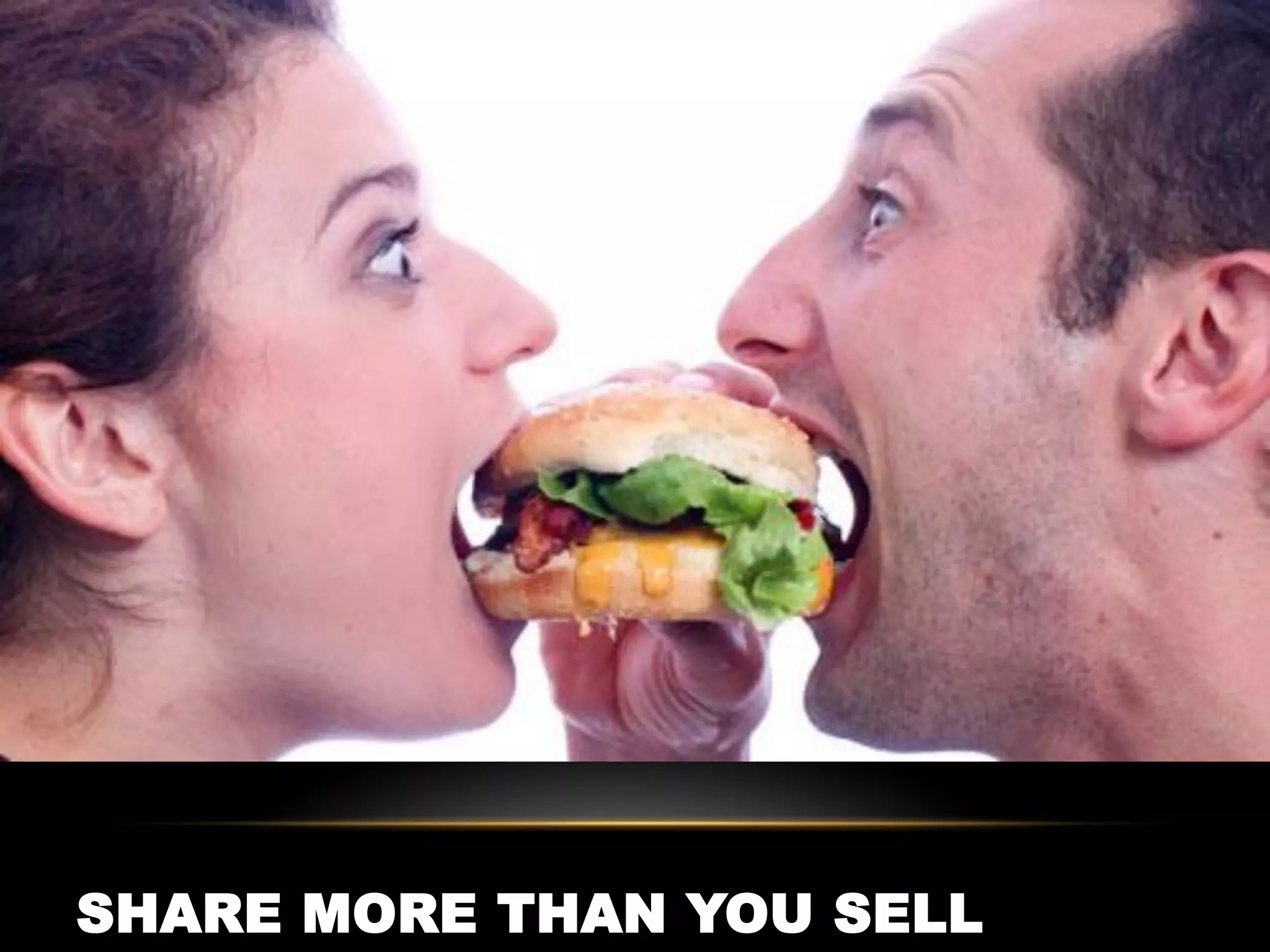 SHARE MORE THAN YOU SELL
 