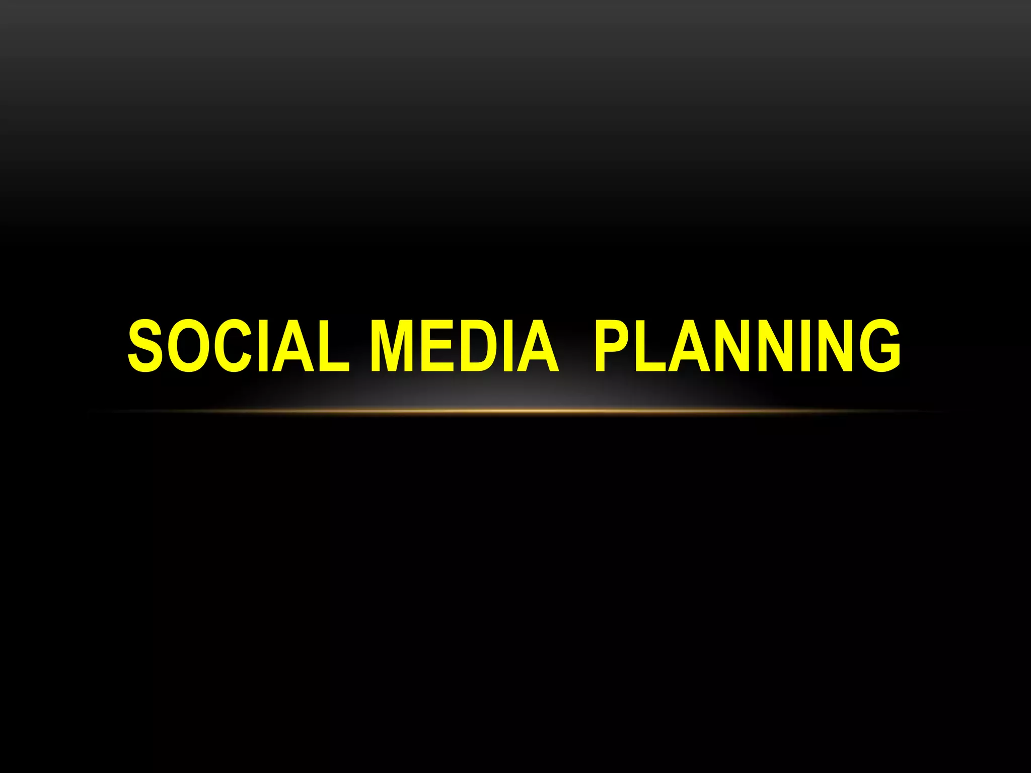SOCIAL MEDIA PLANNING
 