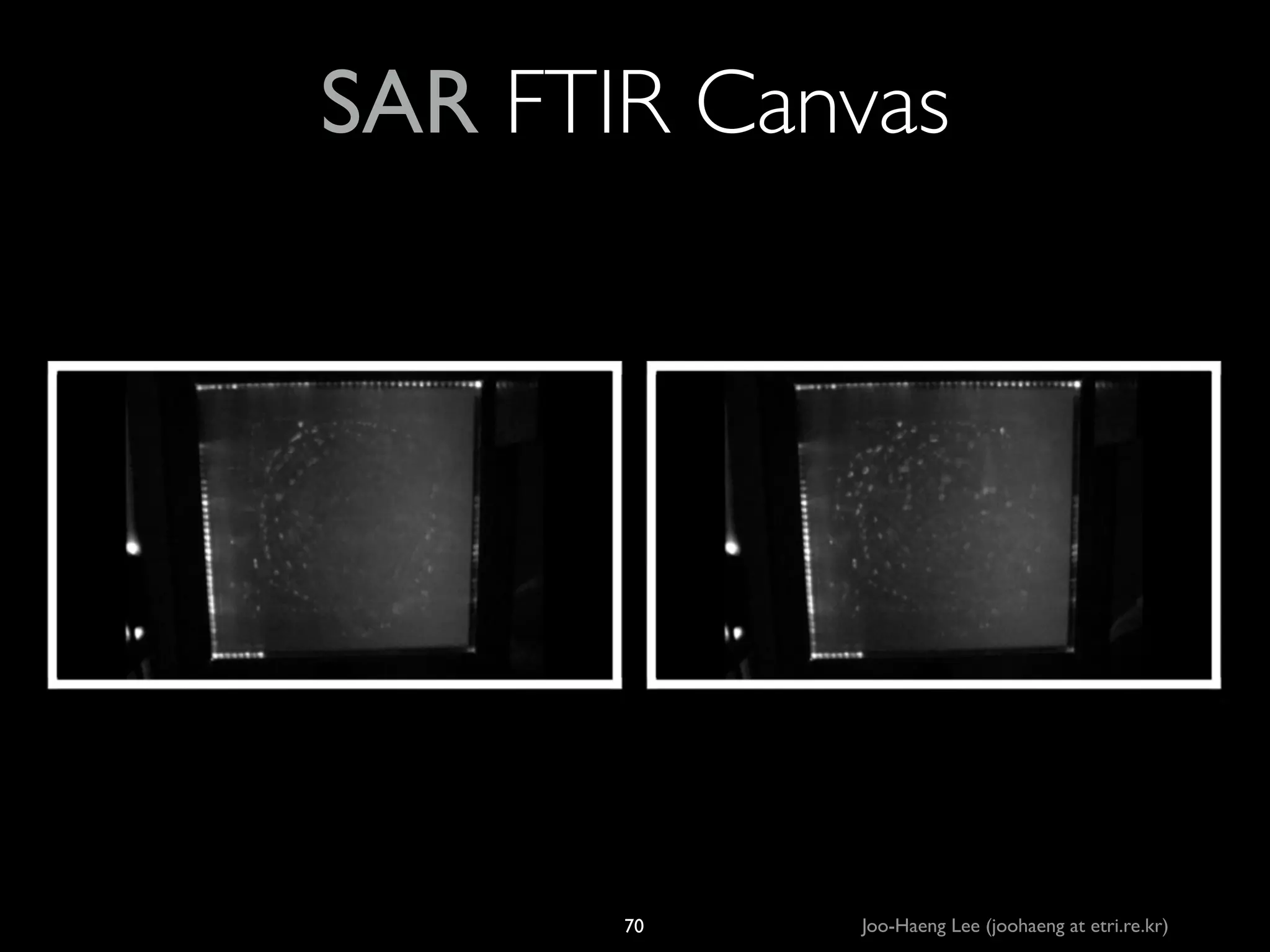 SAR FTIR Canvas

70

Joo-Haeng Lee (joohaeng at etri.re.kr)

 