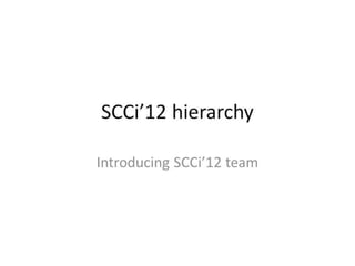 Scci’12 hierarchy