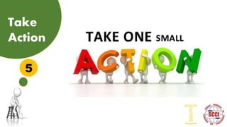 5
Take
Action
 