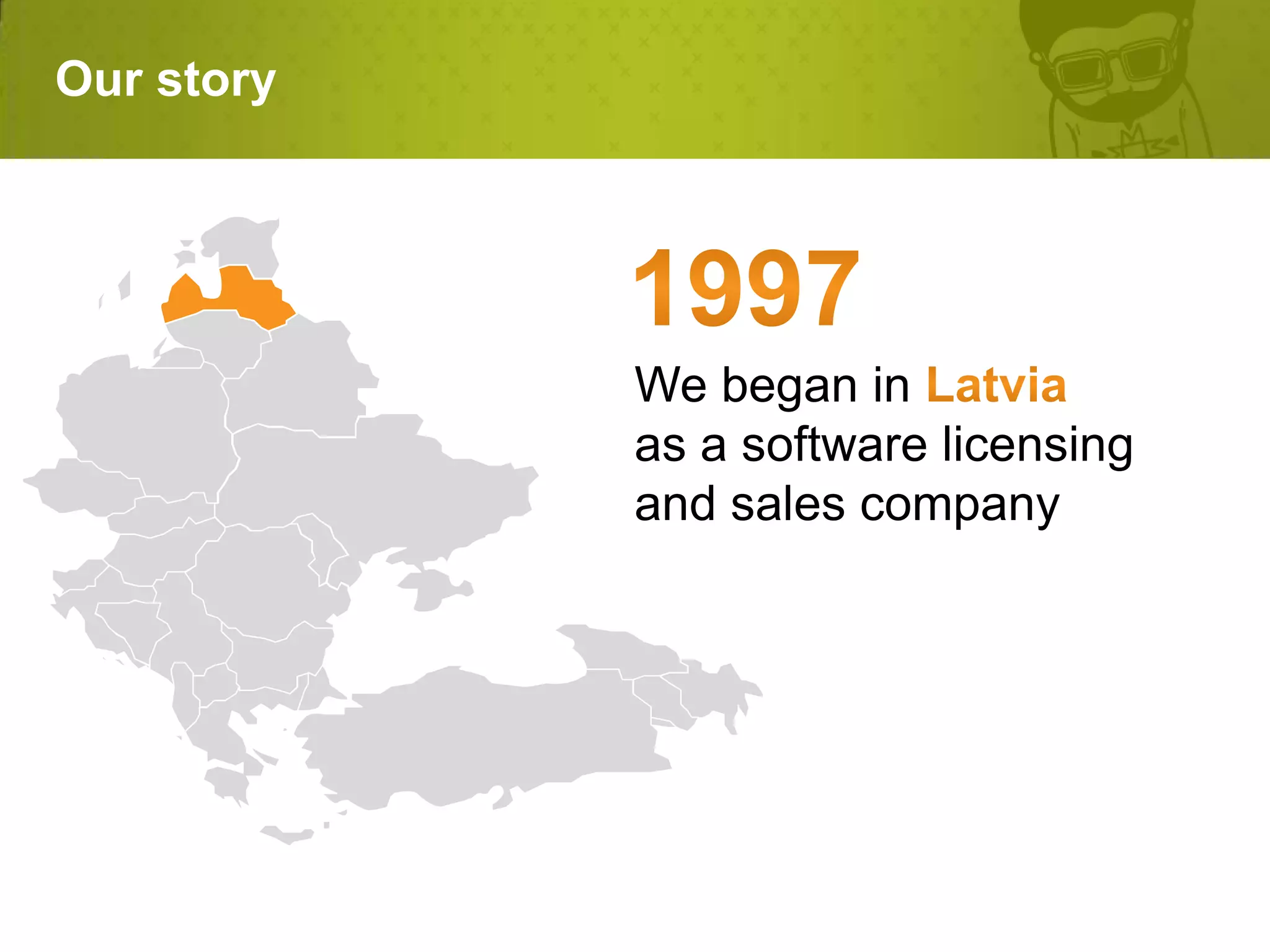 Our story




            We began in
            as a software licensing
            and sales company
 