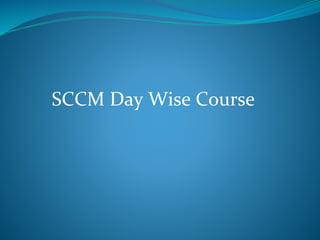SCCM Day Wise Course
 