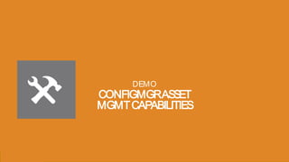 Presentation to Joe Smith12 Presentation to Joe Smith12
CONFIGMGRASSET
MGMTCAPABILITIES
DEMO
 