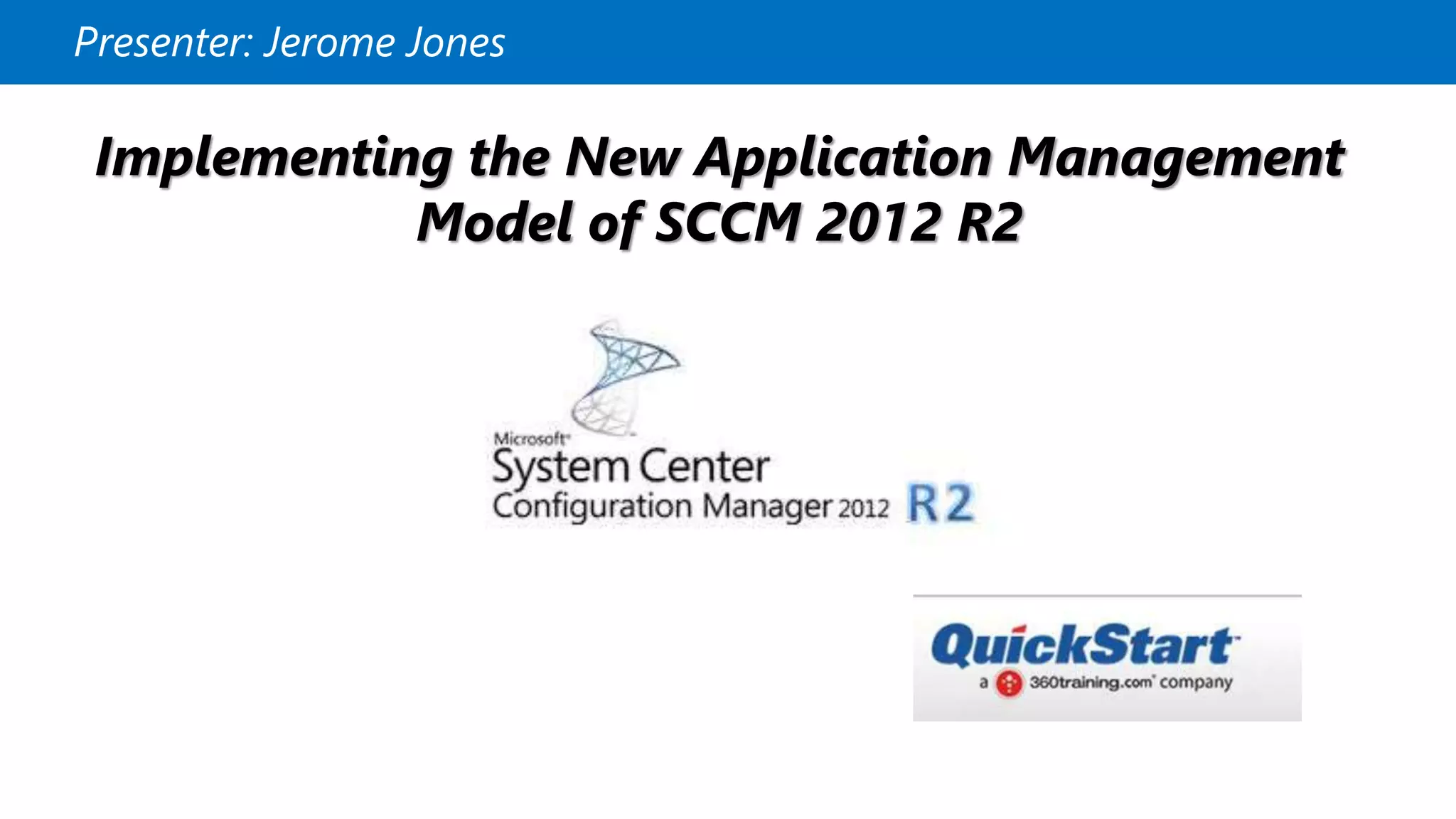 Implementing the New Application Management Model of SCCM 2012 R2 PPT
