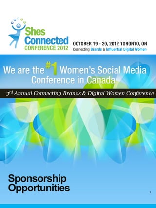3rd Annual Connecting Brands & Digital Women Conference




Sponsorship
Opportunities                                                        1

                          3rd Annual Connecting Brands & Digital Women
 