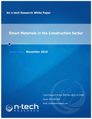 An n-tech Research White Paper
Smart Materials in the Construction Sector
Issue date: November 2015
n-tech Research PO Box 3840 Glen Allen, VA 23058
Phone: 804-938-0030
Email: info@ntechresearch.com
 
