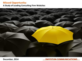 Missed 
Opportunity: 
A 
Study 
of 
Leading 
Consul8ng 
Firm 
Websites 
December, 
2014 
 