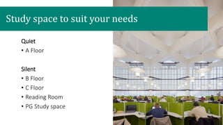Study space to suit your needs
Quiet
• A Floor
Silent
• B Floor
• C Floor
• Reading Room
• PG Study space
 