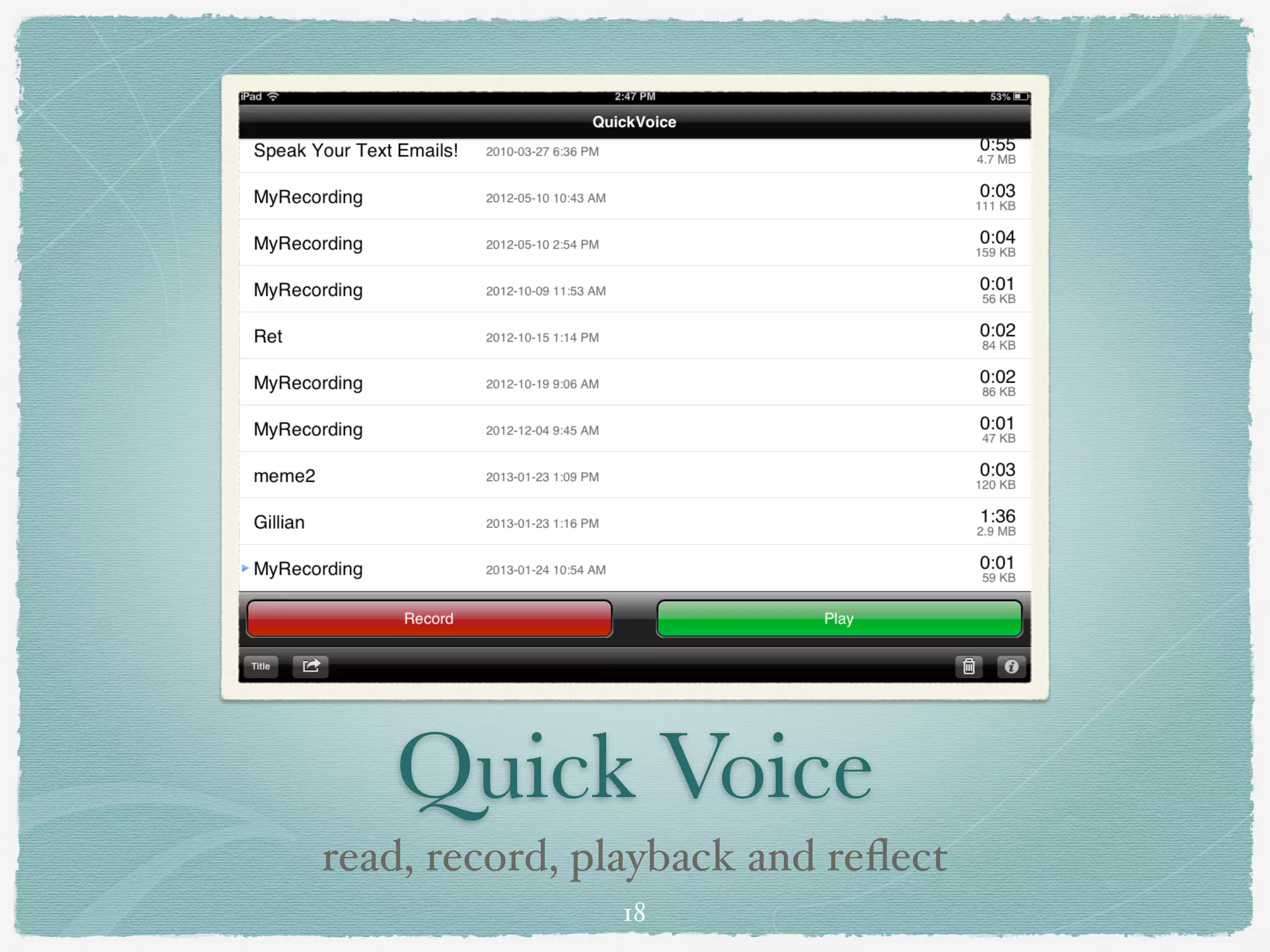 Quick Voice
read, record, playback and reﬂect
               18
 