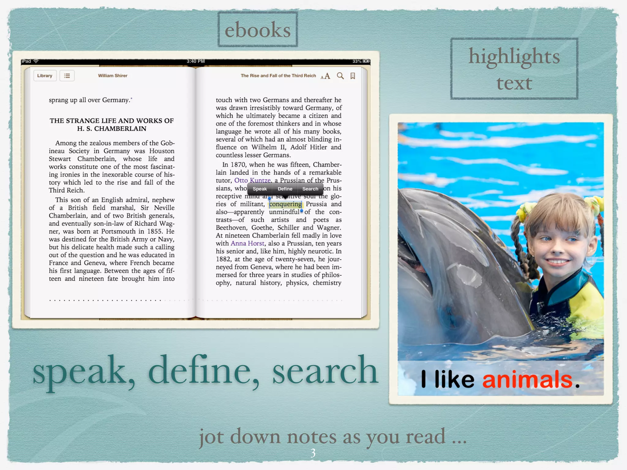 ebooks
                                           highlights
                                              text




speak, define, search
          jot down notes as you read ...
                      3
 