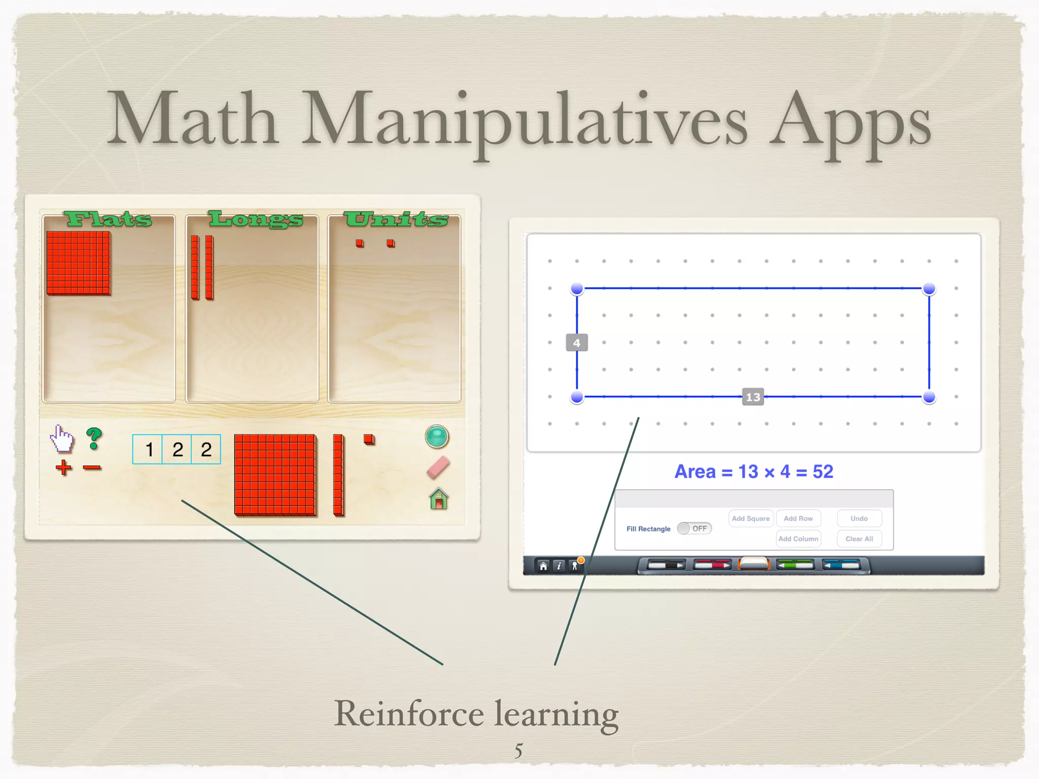 Math Manipulatives Apps




      Reinforce learning
                 5
 