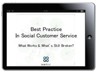 ²
²
²
Best Practice
In Social Customer Service
What Works & What’s Still Broken?
 