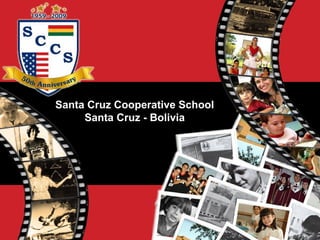 Santa Cruz Cooperative School Santa Cruz - Bolivia 