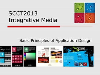 SCCT2013
Integrative Media


   Basic Principles of Application Design
 