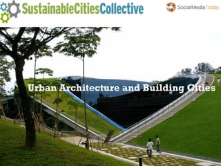 Urban Architecture and Building Cities
 