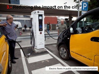 3.- Reducing the impact on the city
Electric fleets in public collective transportation
 