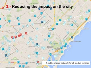 3.- Reducing the impact on the city
A public charge network for all kind of vehicles
 