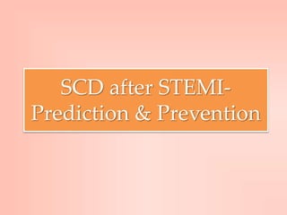 SCD after STEMI-
Prediction & Prevention
 