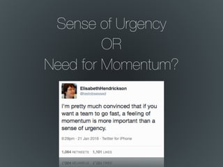 Sense of Urgency
OR
Need for Momentum?
 