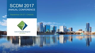 SCDM 2017
ANNUAL CONFERENCE
September 24-27 I Orlando
 