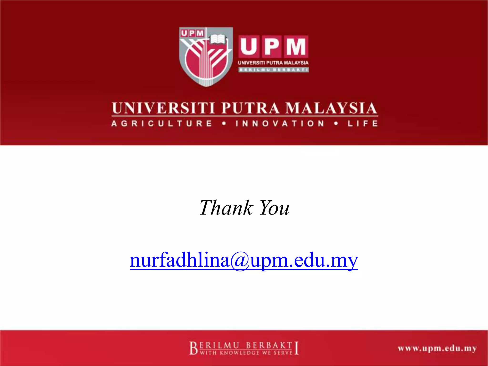 Thank You
nurfadhlina@upm.edu.my
 