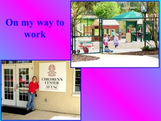 On my way to
   work
 