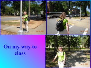 On my way to
   class
 