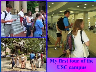 My first tour of the
  USC campus
 