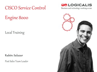 CISCO Service Control Engine 8000 ,[object Object],[object Object],Local Training  