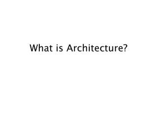 What is Architecture?