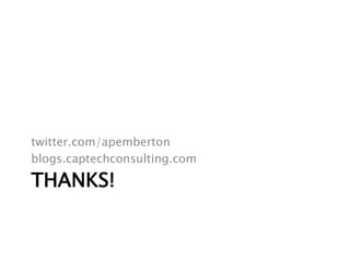 Thanks!twitter.com/apembertonblogs.captechconsulting.com