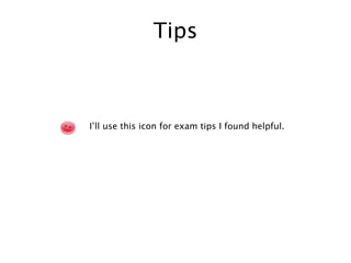 TipsI’ll use this icon for exam tips I found helpful.