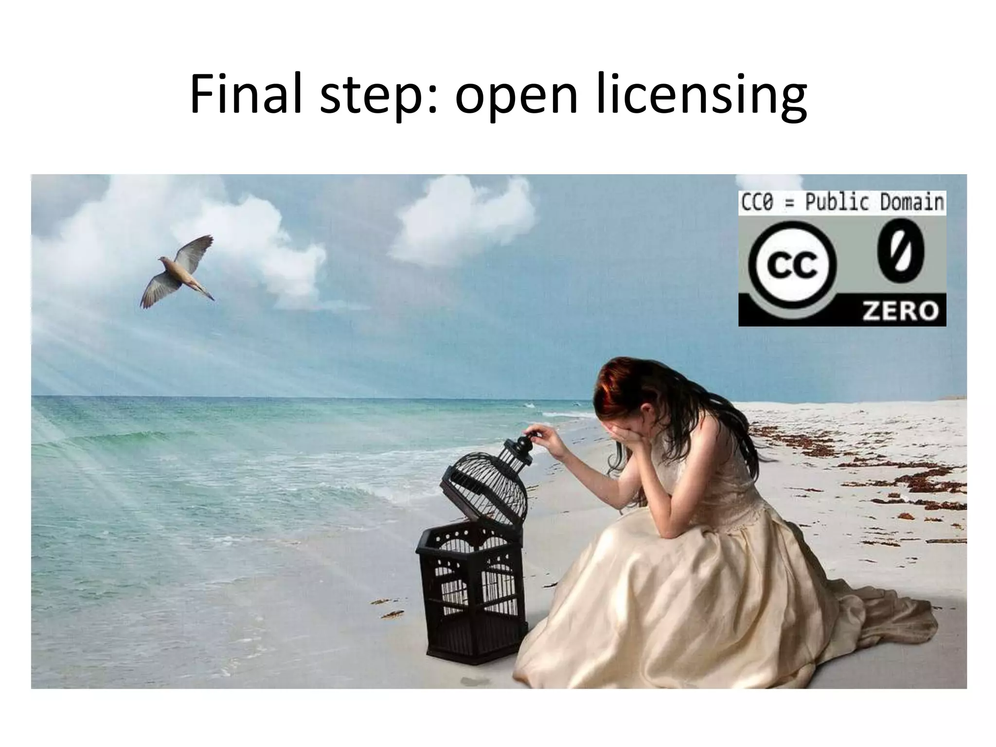 Final step: open licensing
 