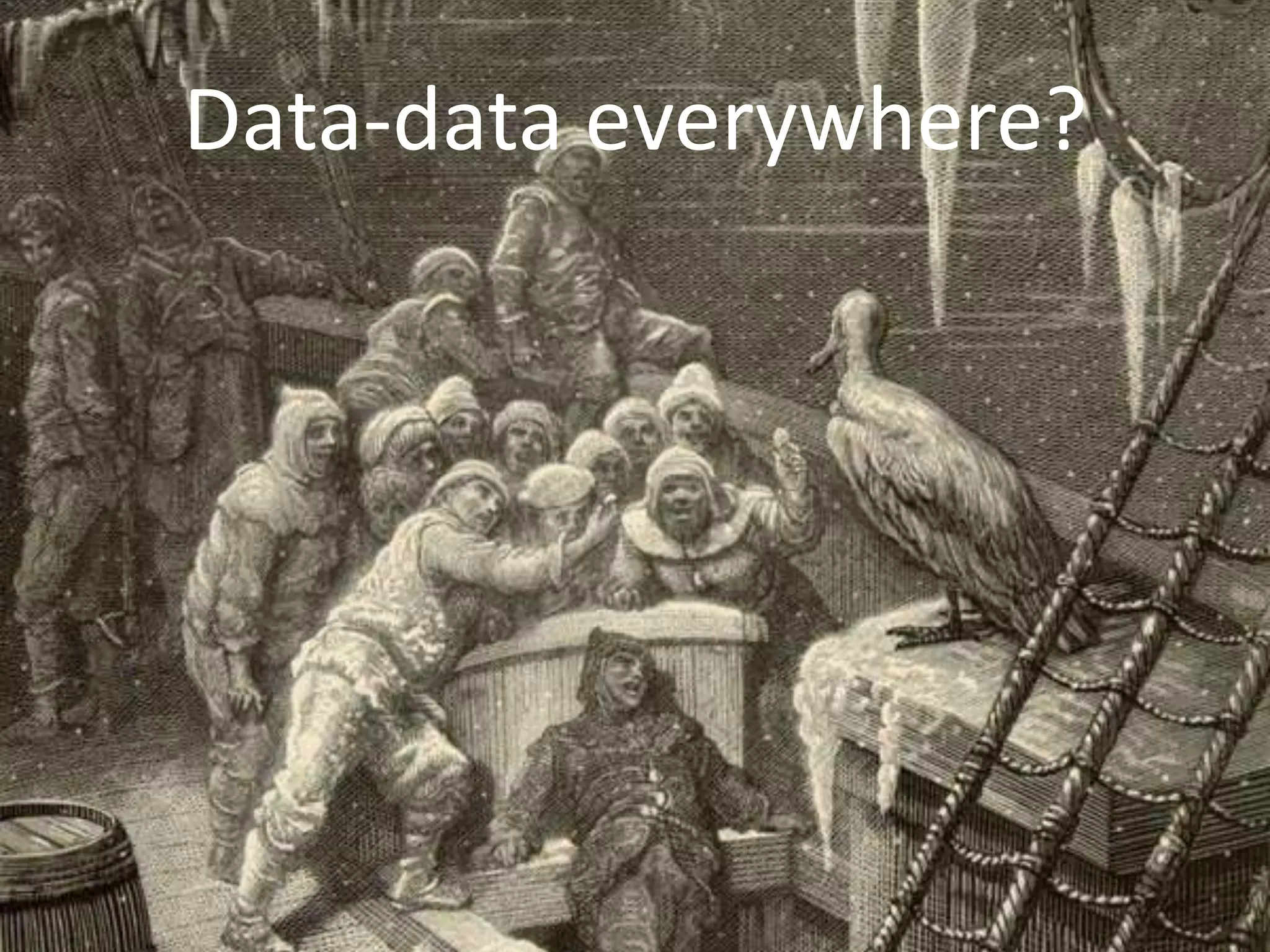 Data-data everywhere?
 