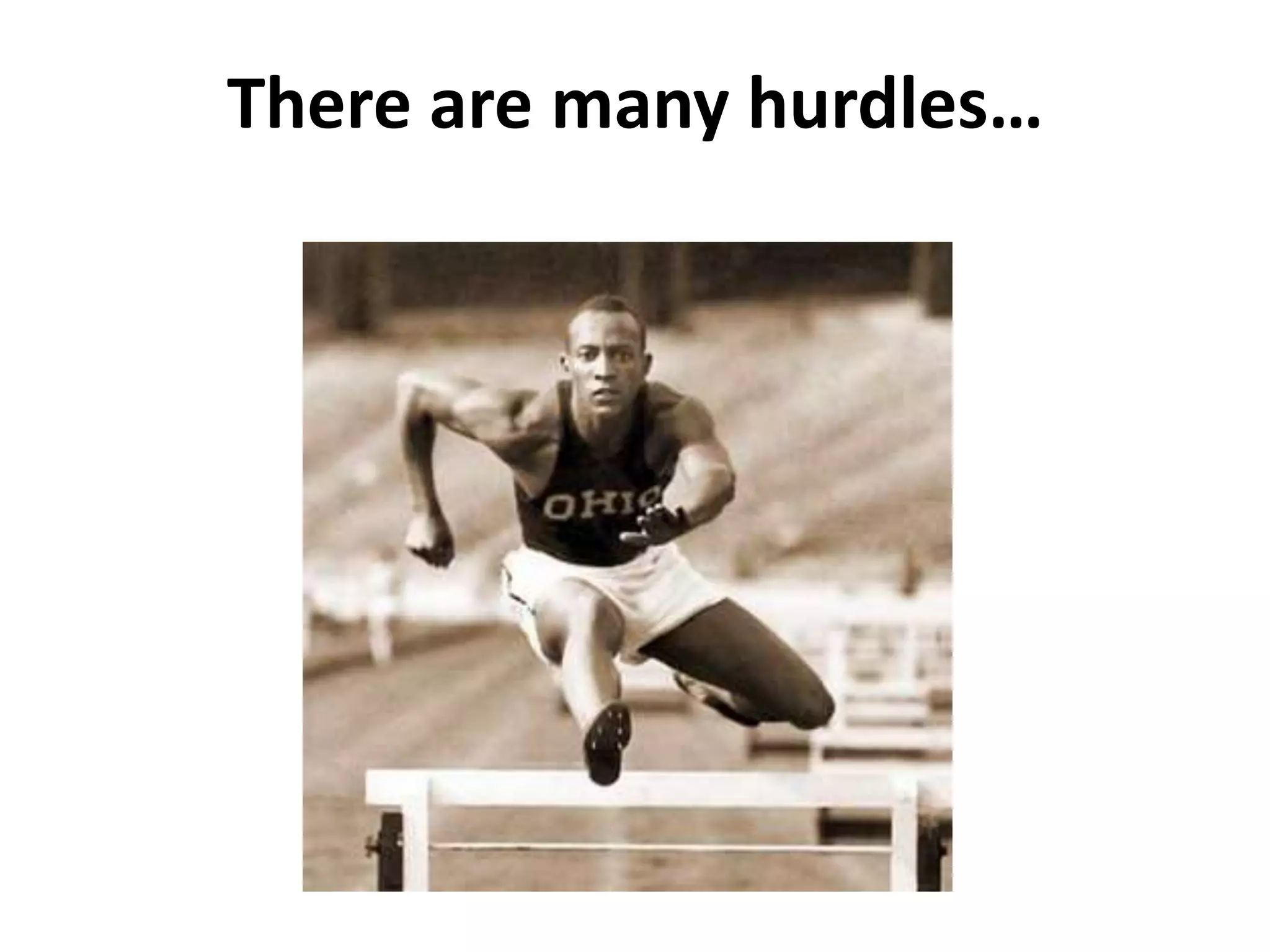 There are many hurdles…




          ?
 