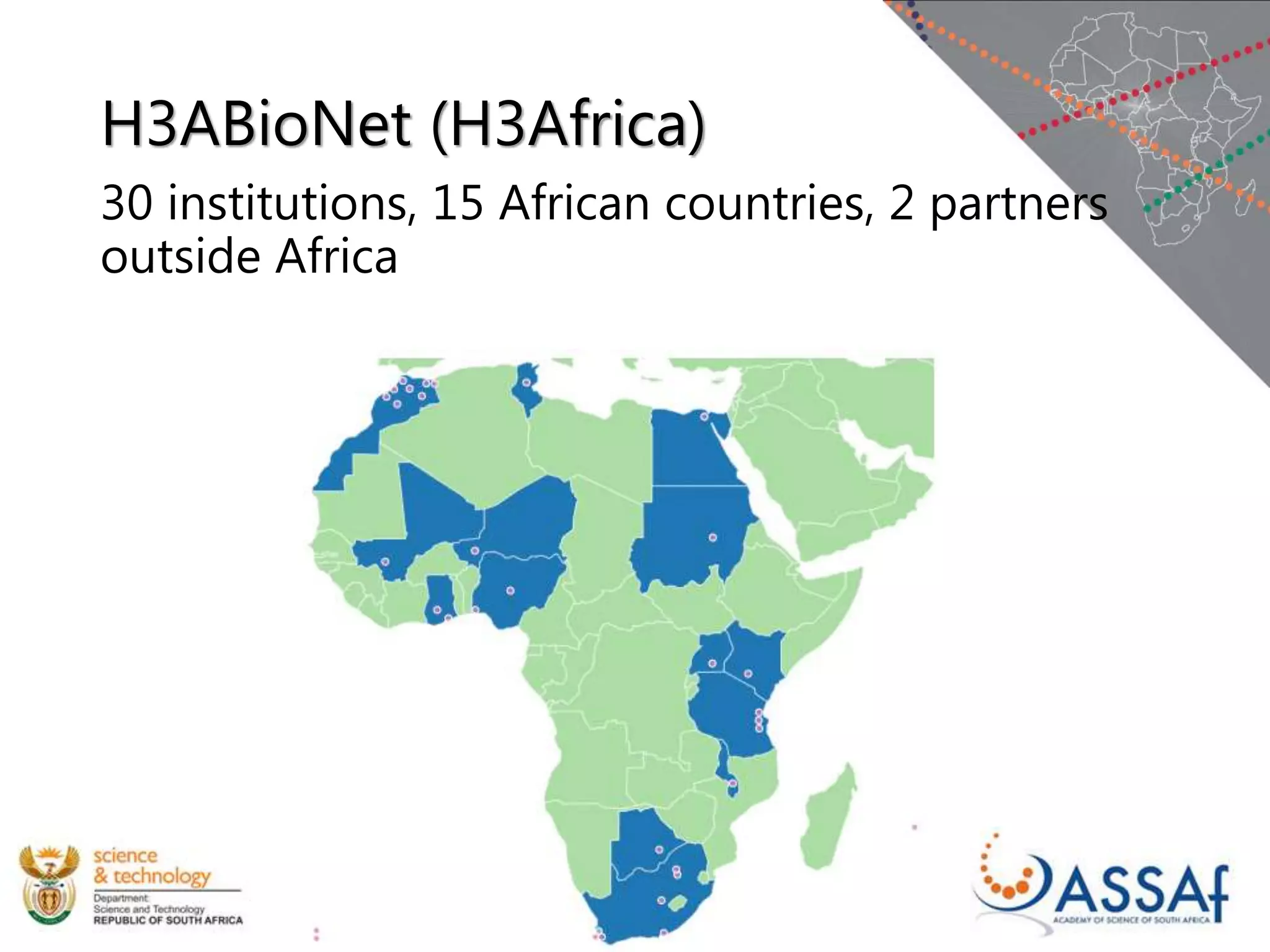 H3ABioNet (H3Africa)
30 institutions, 15 African countries, 2 partners
outside Africa
 