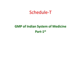 Schedule-T
GMP of Indian System of Medicine
Part-1st
 