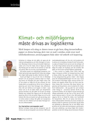 krönika




                     Klimat- och miljöfrågorna
                     måste drivas av logistikerna
                     Släck lampor och stäng av datorn innan ni går hem, släng återanvändbara
                     papper en denna kartong, skriv inte ut mail i onödan, ersätt resor med
                     telefonkonferenser, använd papprets båda sidor vid utskrift och kopiering.

                     Initiativen är många när det gäller att spara på vår         marknadsavdelningen vill. Hur vet vi att kunderna vill
                     miljö på arbetsplatserna och hela företaget är involv-       ha detta och är beredda att betala för det? Låt kunder-
                     erat. Alla dessa initiativ är bra och de sänker både kost-   na välja och betala för den service som de verkligen vill
                     naden och är bra för miljön. Det är någon på nästan          ha. Är det riktigt bråttom så kan det vara båda dyrt och
                     alla företag som har tänkt till och kommit ut med råd        dåligt för miljön, de få gånger som det inträffar. Det
                     och policys. Men hur ser det ut på logistiksidan?            gäller att få de stora transportflödena miljövänliga.
                        Det pratas mycket om miljövänliga transporter, mer            I förra numret av Supply Chain Effect läste jag
                     frakter går på järnväg, logistikchefer räknar på utsläpp,    några intressanta artiklar om kategoristyrning. Ingen
                     men något rejält grepp tas sällan. Vad beror det på?         av dessa artiklar tog upp frågan om miljön, trots att
GÖRAN AHL               Svaret på frågan är nog att det inte är tillräckligt      en bra kategoristyrning gynnar miljön i allra högsta
                     lönsamt och att pengarna värderas högre än miljön.           grad. Om detaljhandelsföretagen har den vara i butik
                     Jag menar att företagen bör göra frågan större. Det          som kunderna efterfrågar ligger varorna kortare tid i
                     är inte enbart en fråga för de som ansvarar för den          butiken, det uppstår mindre svinn och färre varor be-
                     fysiska delen av transporterna. Det är mer en fråga om       höver kastas eller returneras. Alla dessa faktorer har
                     planering som berör hela företaget, hela affärsmod-          påverkan på lönsamheten, men är också bra för miljön.
                     ellen. Det som behövs är att koppla in miljön i varje        Inom bokbranschen – där jag själv har varit verksam
                     beslut och se till att både miljön och lönsamheten           under många år – returneras närmare 30 % av alla
                     gynnas då beslut tas. Det gäller att få bort så många        nyutkomna böcker, för att något år senare återigen gå
                     lastbilar som möjligt från vägarna och för detta krävs       tillbaka bokhandeln och där reas ut! Om denna siffra
                     planering. Det är inte så mycket frågan om att ha rätt       kunde halveras skulle vi få bort cirka 100 lastbilar på
                     bränsle eller köra så mycket som går på järnväg, även        vägarna. Det är en fördel för miljön, men framförallt
                     om detta också är viktigt. Det gäller att transportera       för lönsamheten. Men för att lyckas med detta be-
                     mindre och mer effektivt och då måste företagen än-          höver affärsmodellen förändras. Ett annat område som
                     dra sina affärsmodeller.                                     belastar miljön är sjukhusen och då syftar jag på inköp
                                                                                  och påfyllnad av läkemedel. Det är ofta dåligt fokus
                     Hur hög behöver servicegraden vara?                          på detta och det sköts slentrianmässigt av personalen,
                     Behöver verkligen kravet på alla transporter vara 24         ofta utan utbildning i just dessa frågor. Det innebär i
                     timmar och ska servicegraden vara närmare 100 % som          praktiken att det blir många akuta leveranser eftersom




    30      Supply Chain Effect 4/2010
 