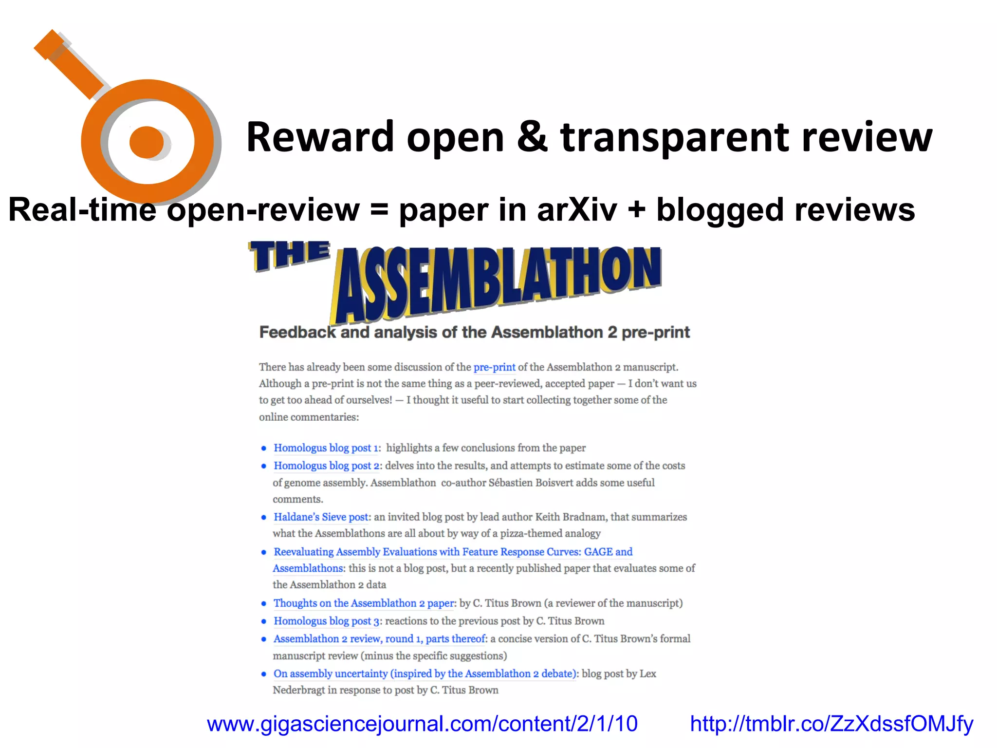 Real-time open-review = paper in arXiv + blogged reviews
Reward open & transparent review
http://tmblr.co/ZzXdssfOMJfywww.gigasciencejournal.com/content/2/1/10
 