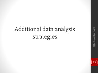 Additional data analysis
strategies
3/5/13SCELCResearchDay
23
 